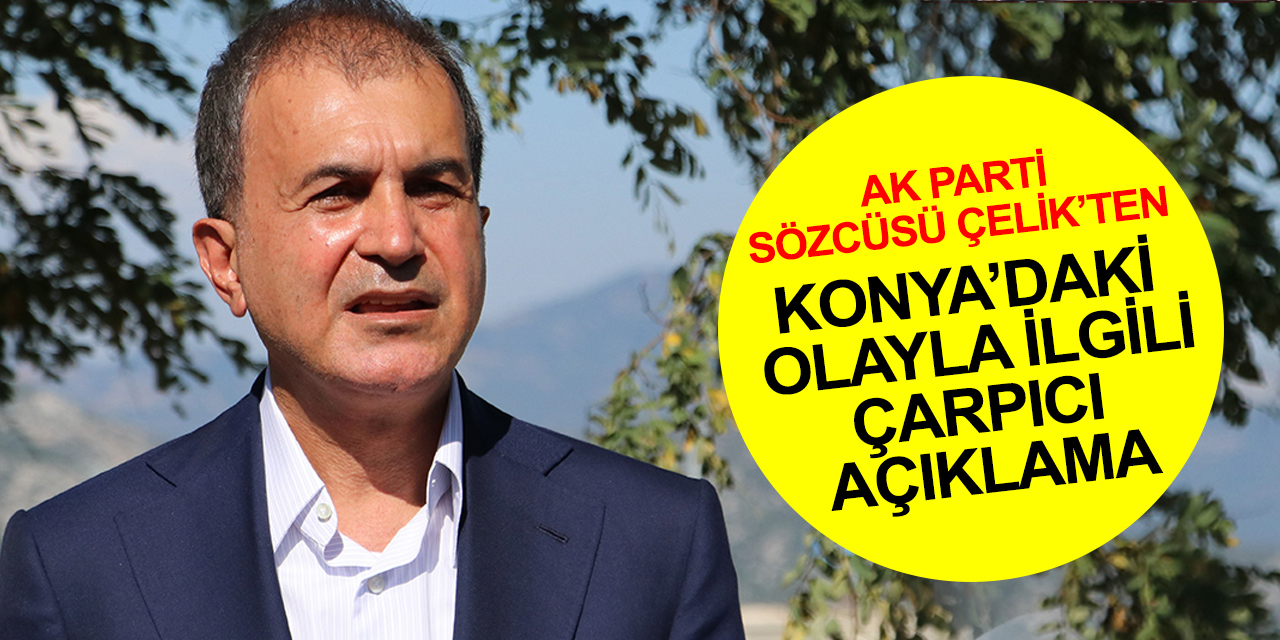 AK Parti Sözcüsü Ömer Çelik'ten dikkat çeken Konya paylaşımı! Kahredici görüntüler..