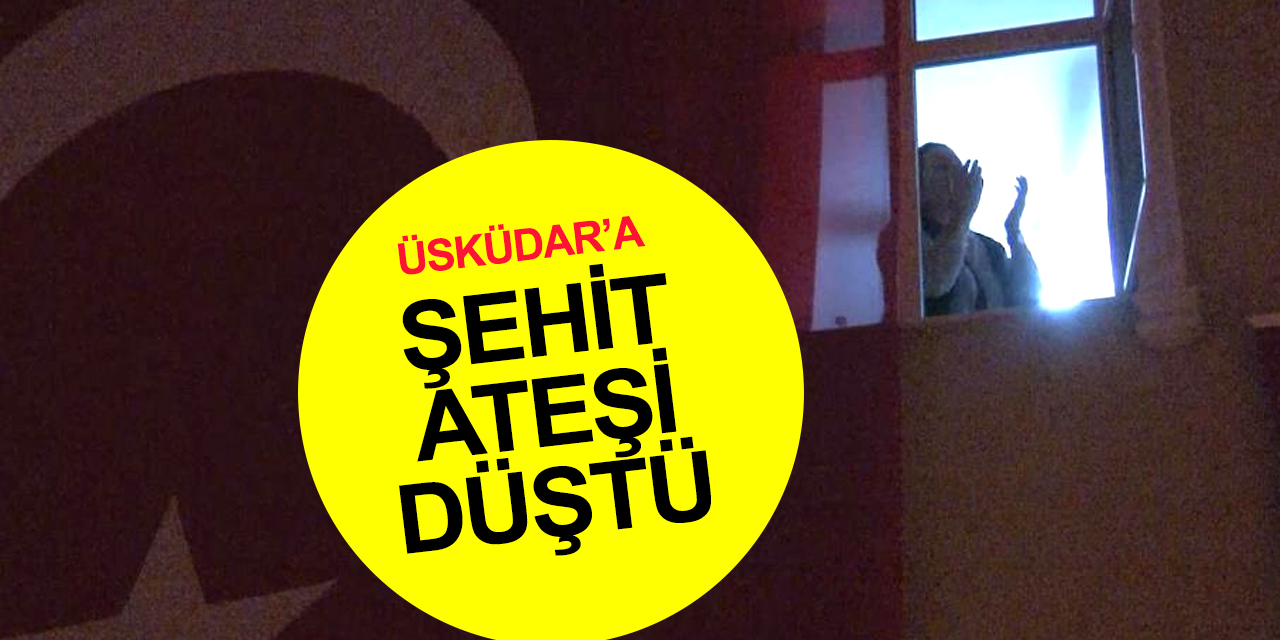 Şehit Teğmen Duabey Onur Öztürkmen'in acı haberi Üsküdar’a ulaştı