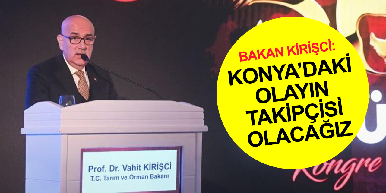 Bakan Kirişci'den Konya’da hayvan barınağında yaşanan olayla ilgili açıklama