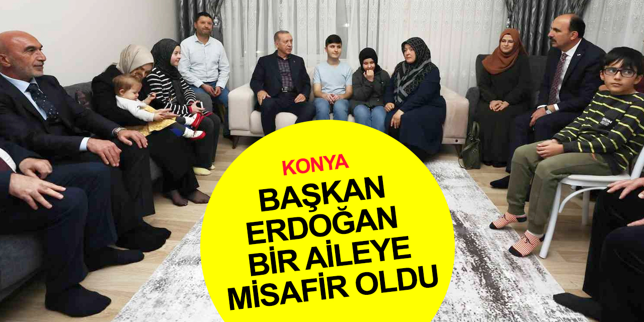 Cumhurbaşkanı Erdoğan Konya'da görme engelli hafız Ravzanur’un evinde çay içti