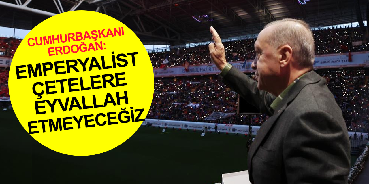 Cumhurbaşkanı Erdoğan: Terörün dişlerini nasıl söktüysek 2023'le ilgili sinsi plan ve hevesleri de aynı şekilde çöpe atacağız