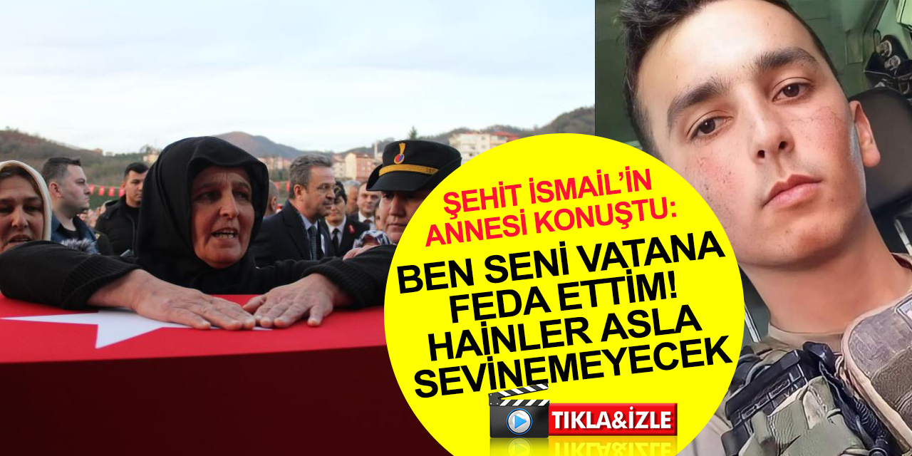 Şehit er İsmail Ünal'a son görev! Şehit annesi böyle konuştu: Bu Türk bayrağı senin damatlığın..