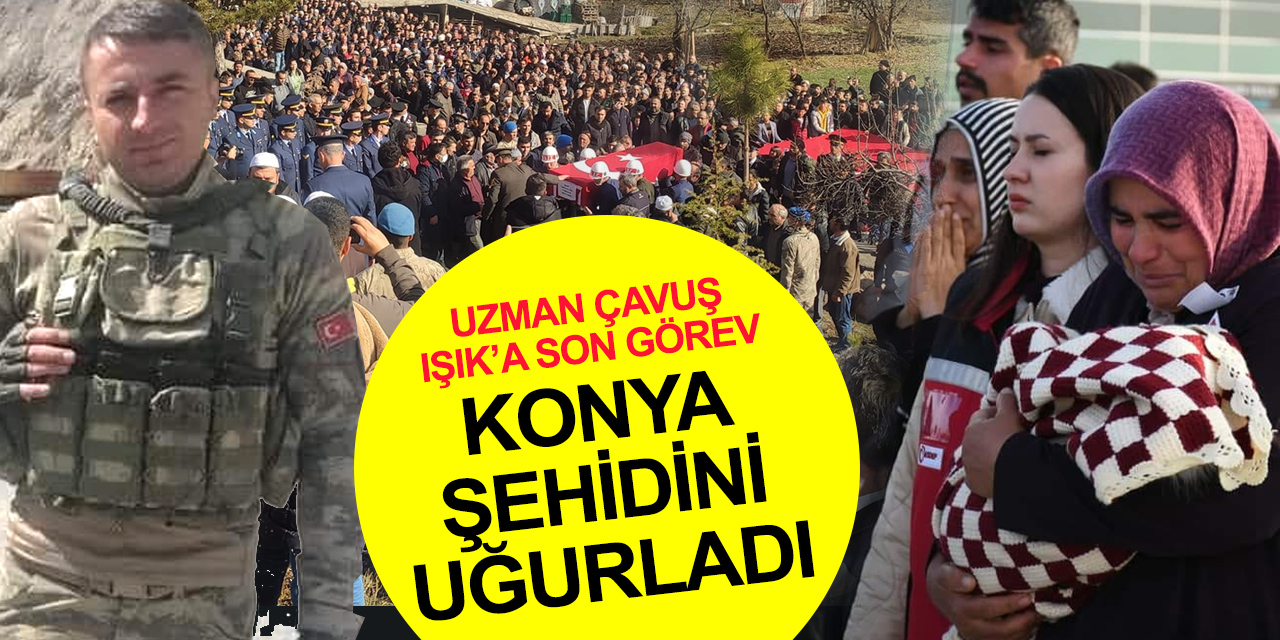 Konya şehidini uğurladı! Piyade Uzman Çavuş Mustafa Işık'a son görev
