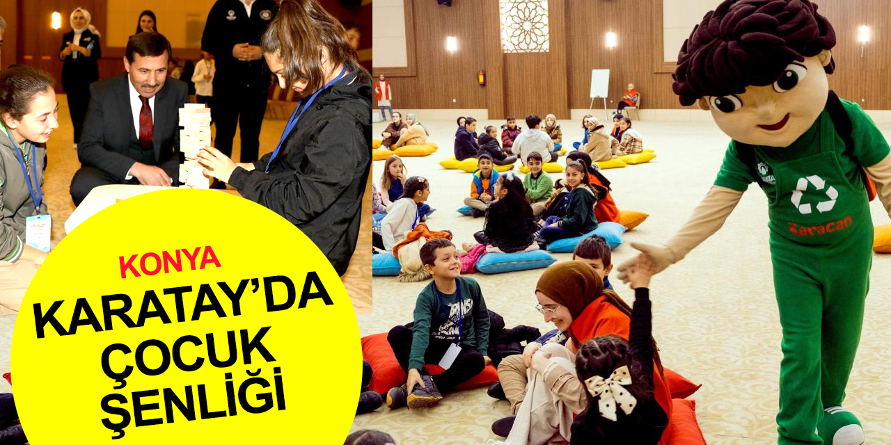 Konya'da renkli etkinlik! 'Karatay Çocuk Şenliği' dolu dolu geçti