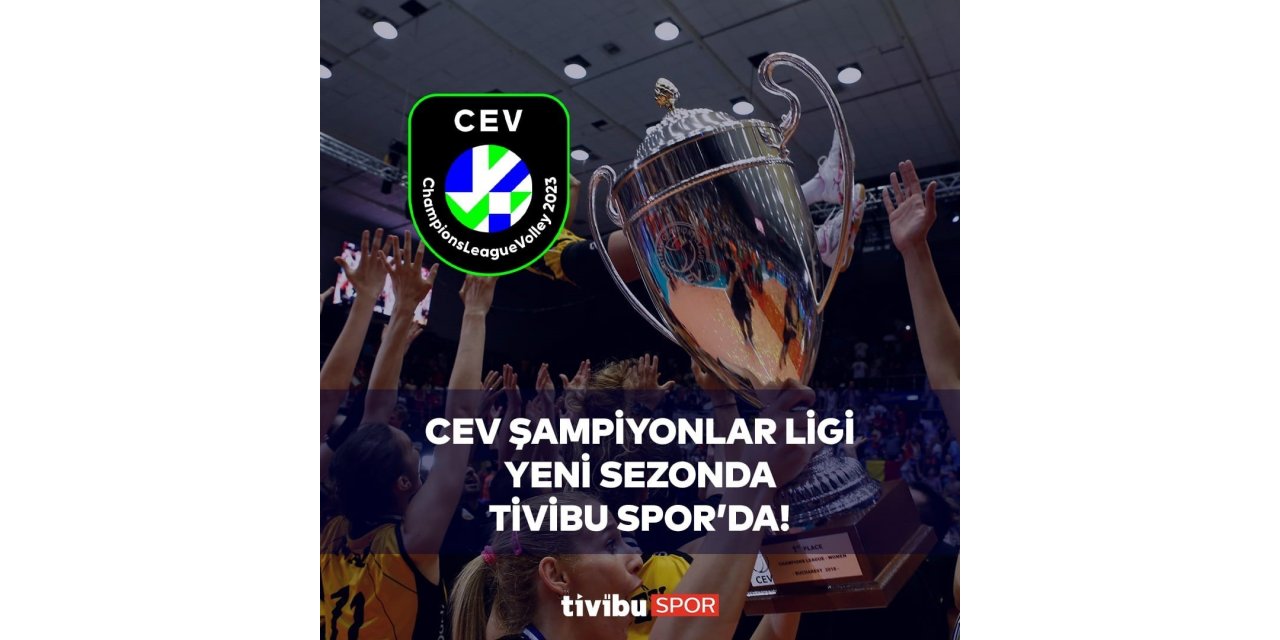CEV Kadınlar Şampiyonlar Ligi Tivibu’da yayınlanacak