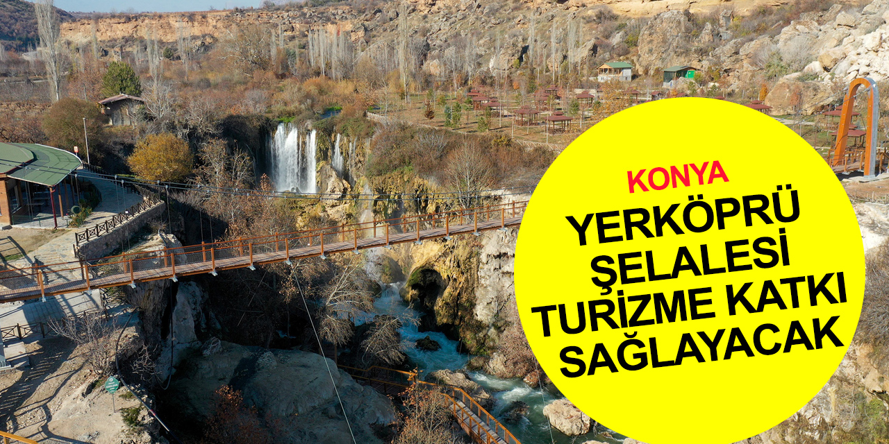 Konya Yerköprü Şelalesi'nde 3'üncü etap çalışmaları tamamlandı!