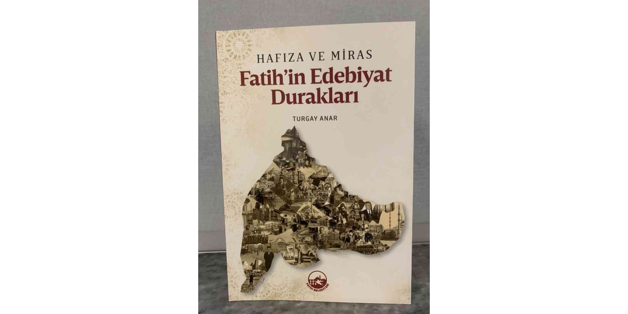 Hafıza ve Miras Fatih’in Edebiyat Durakları isimli kitap yayınlandı