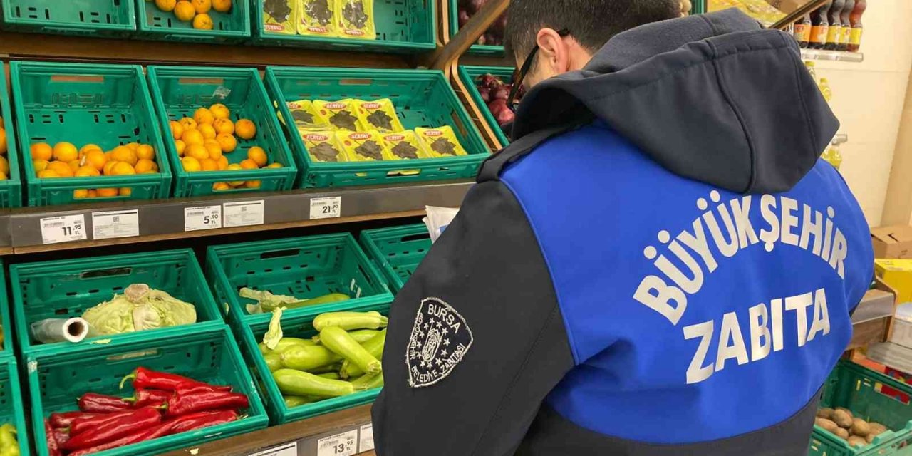 Bursa’da zincir marketler mercek altında