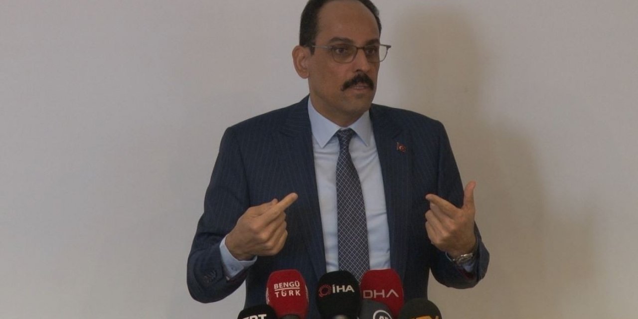 Cumhurbaşkanlığı Sözcüsü Kalın: “Hepimiz güvende olmadan, hiçbirimiz güvende olmayacağız”