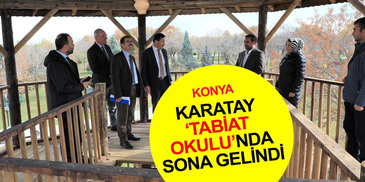 Veliler dikkat! Konya'da Karatay Tabiat Okulu hayata geçiyor