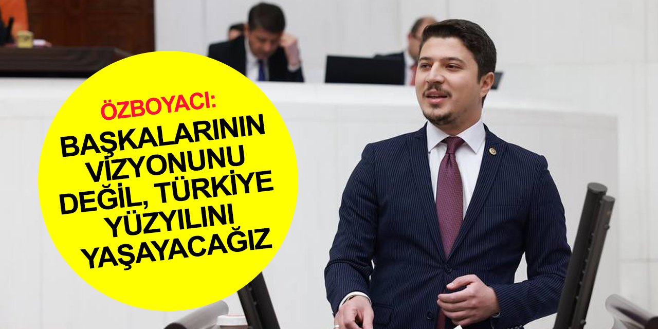 Konya Milletvekili Özboyacı: CHP, ABD’nin Türkiye vizyon belgesini açıkladı!