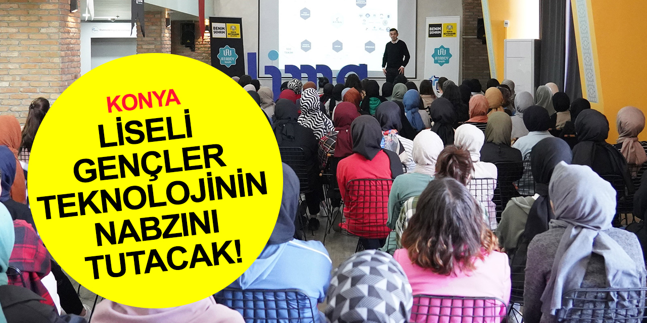 Konya Büyükşehir'den lise ve açık lise öğrencilerine 'TeknoLima Atölyesi' eğitimleri