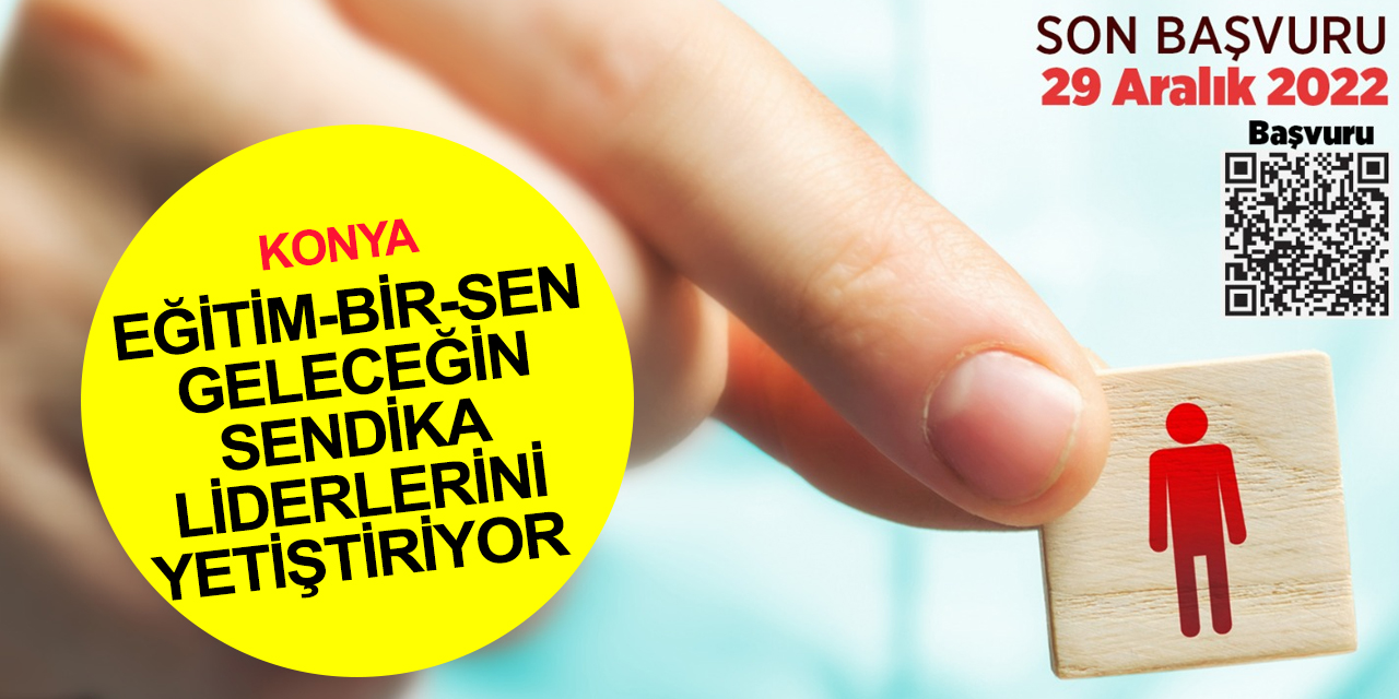 Eğitim-Bir-Sen Konya'dan 'Dijital Çağda' Sendika Liderliği Eğitimi! 12 hafta sürecek, işte tüm detaylar