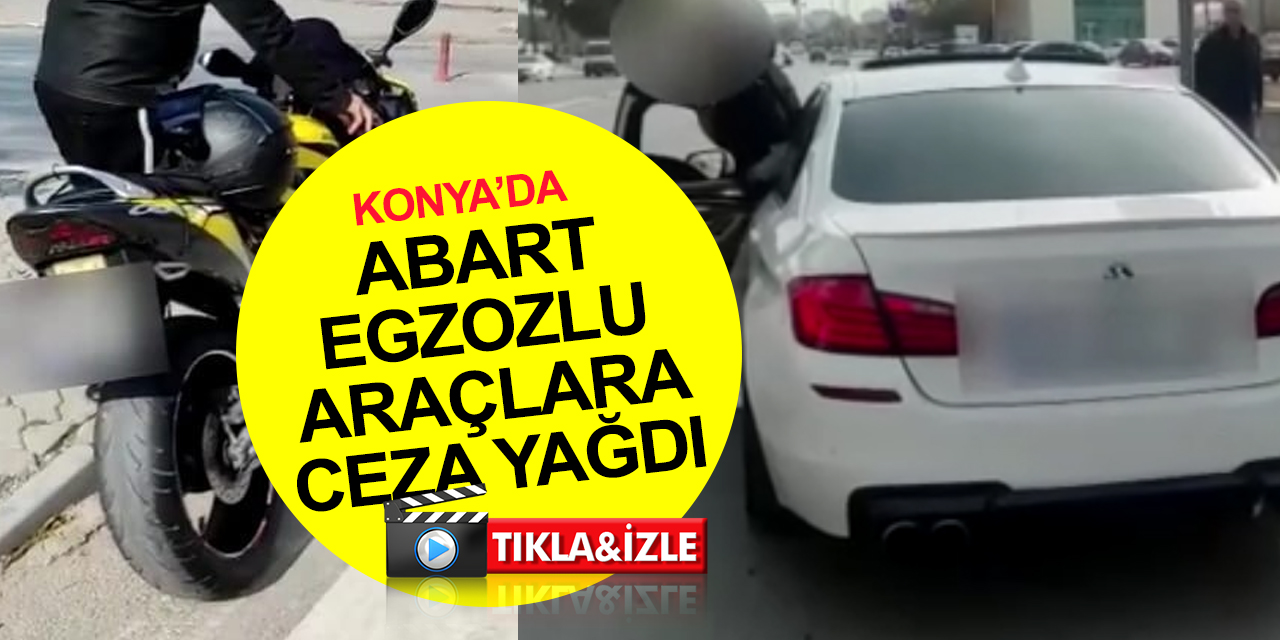 Konya'da vatandaşı rahatsız eden abart egzozlu araçlara ceza yağdı! 4 günde 15 sürücü yakalandı