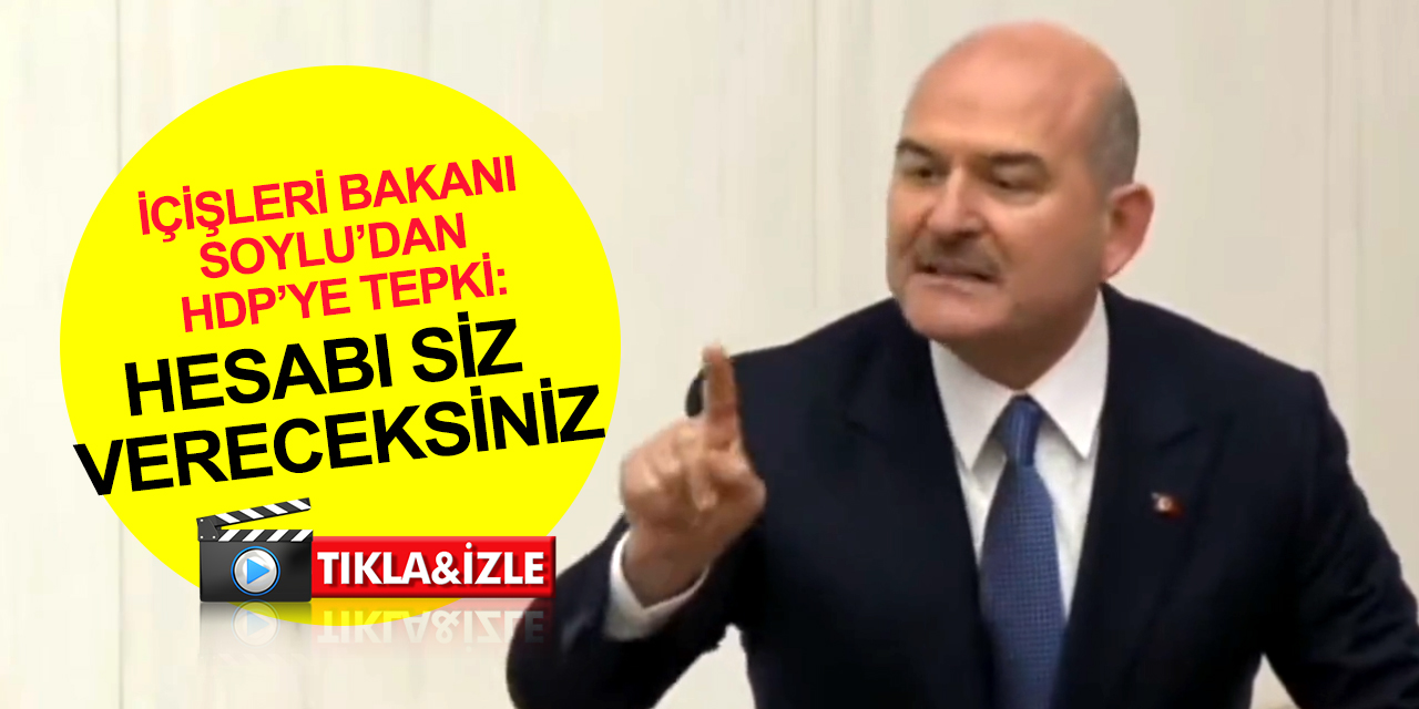 Bakan Soylu’dan HDP’ye tepki: Kürt düşmanı on yaşındaki çocuğa kalaşnikof veren PKK ve HDP'dir!