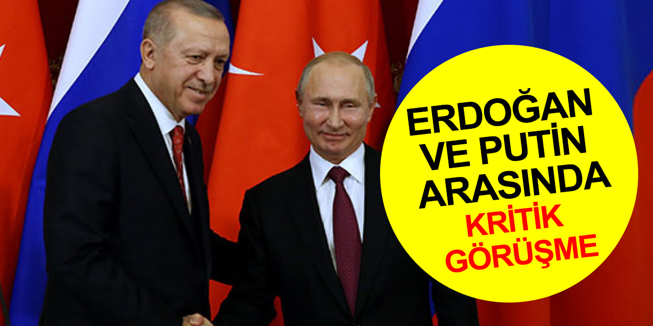 Cumhurbaşkanı Erdoğan ve Putin arasında kritik görüşme!