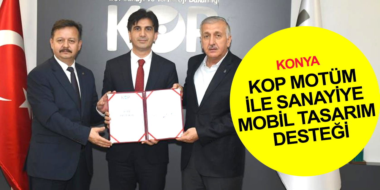 Konya Sanayi Odası ve KOP Başkanlığı'ndan MOTÜM ile sanayiye mobil tasarım desteği