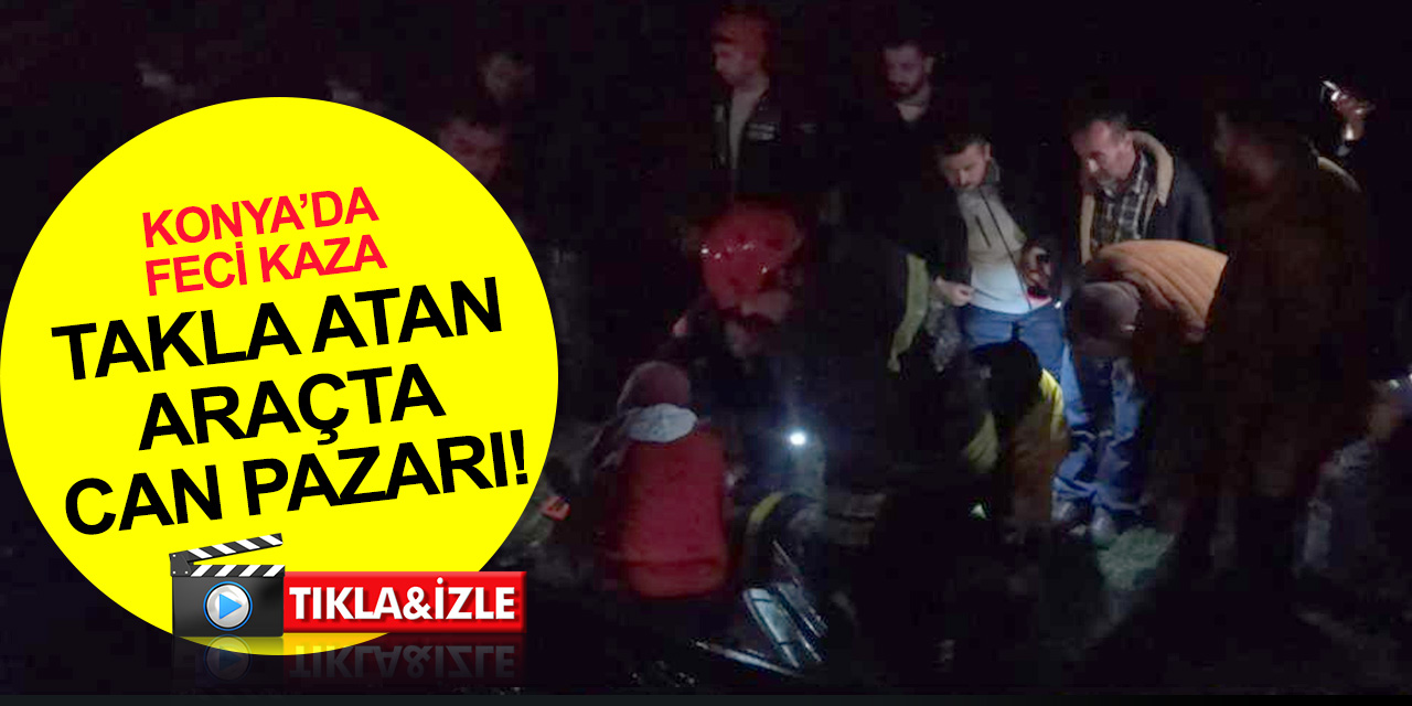 Konya'da yağmurda kayan otomobil takla attı! Ekipler sıkışan 2 yaralı için zamanla yarıştı