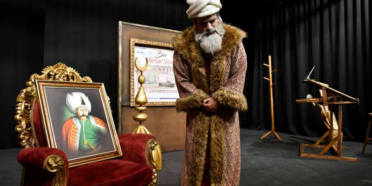 "Ben Mimar Sinan" oyunu basın mensupları için sahnelendi