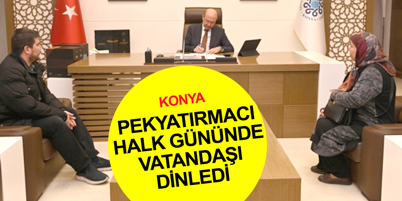 Konya haber! Başkan Pekyatırmacı 'halk günü'nde vatandaşın istek ve şikayetlerini dinliyor
