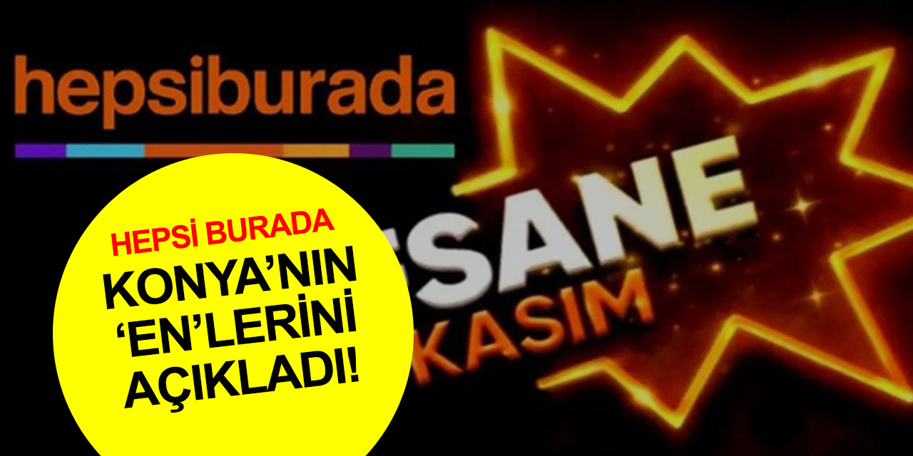 Hepsiburada Konya'da satışını yüzde 66 artırdı! En çok alışveriş yapılan ilçeler, saat ve ürünler dikkat çekti
