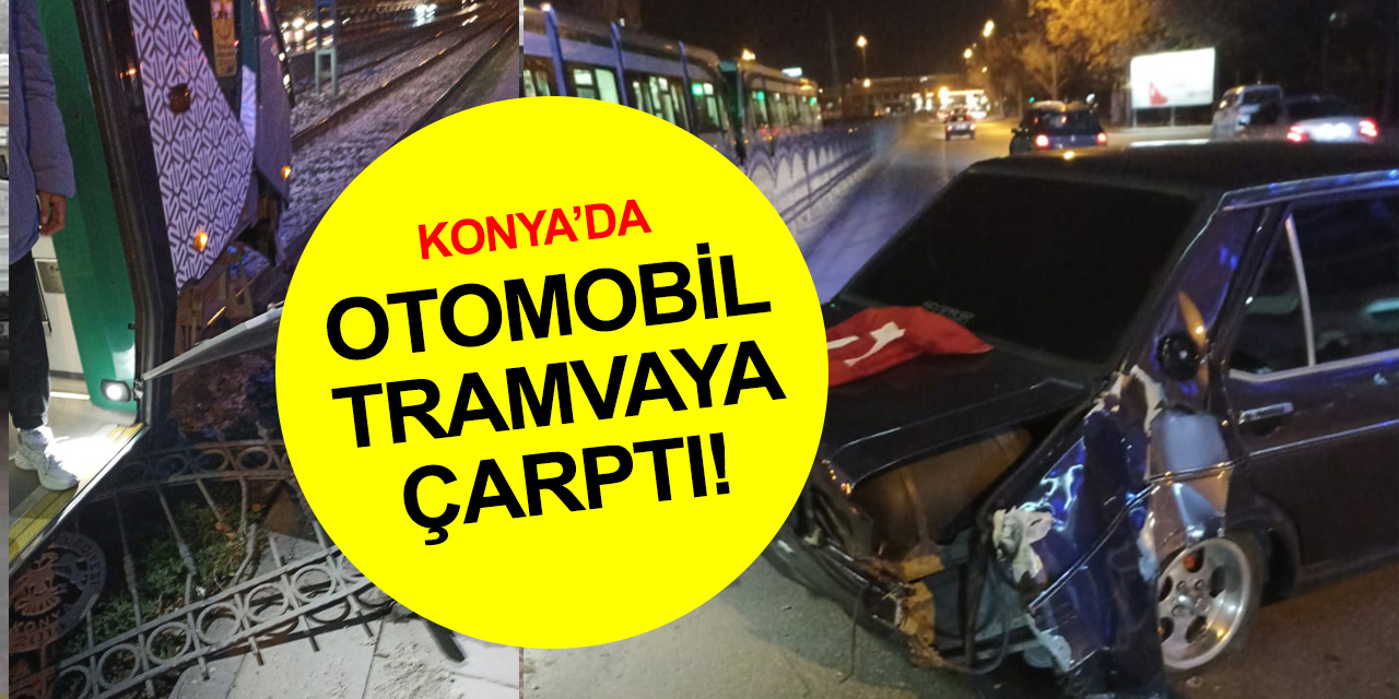 Konya'da otomobil tramvaya çarptı! Kampüs hattında seferler aksadı
