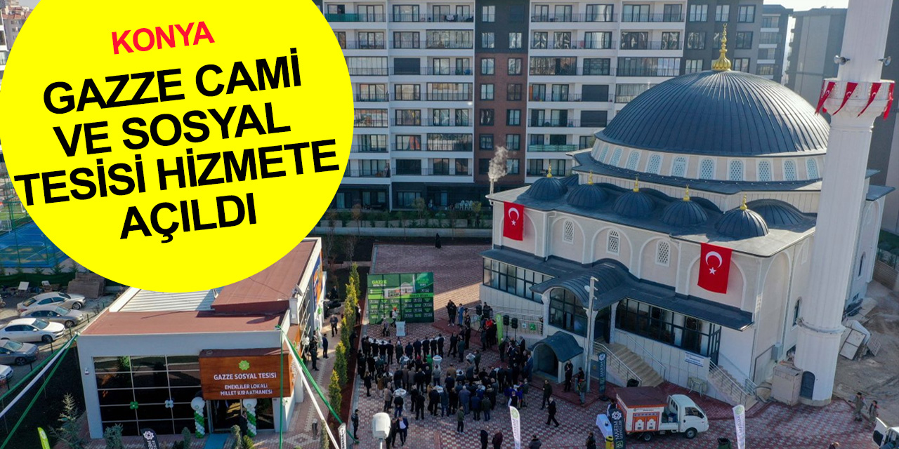 Konya Meram’da Eyyüb-el Ensari Camii ve Gazze sosyal tesisi dualarla açıldı