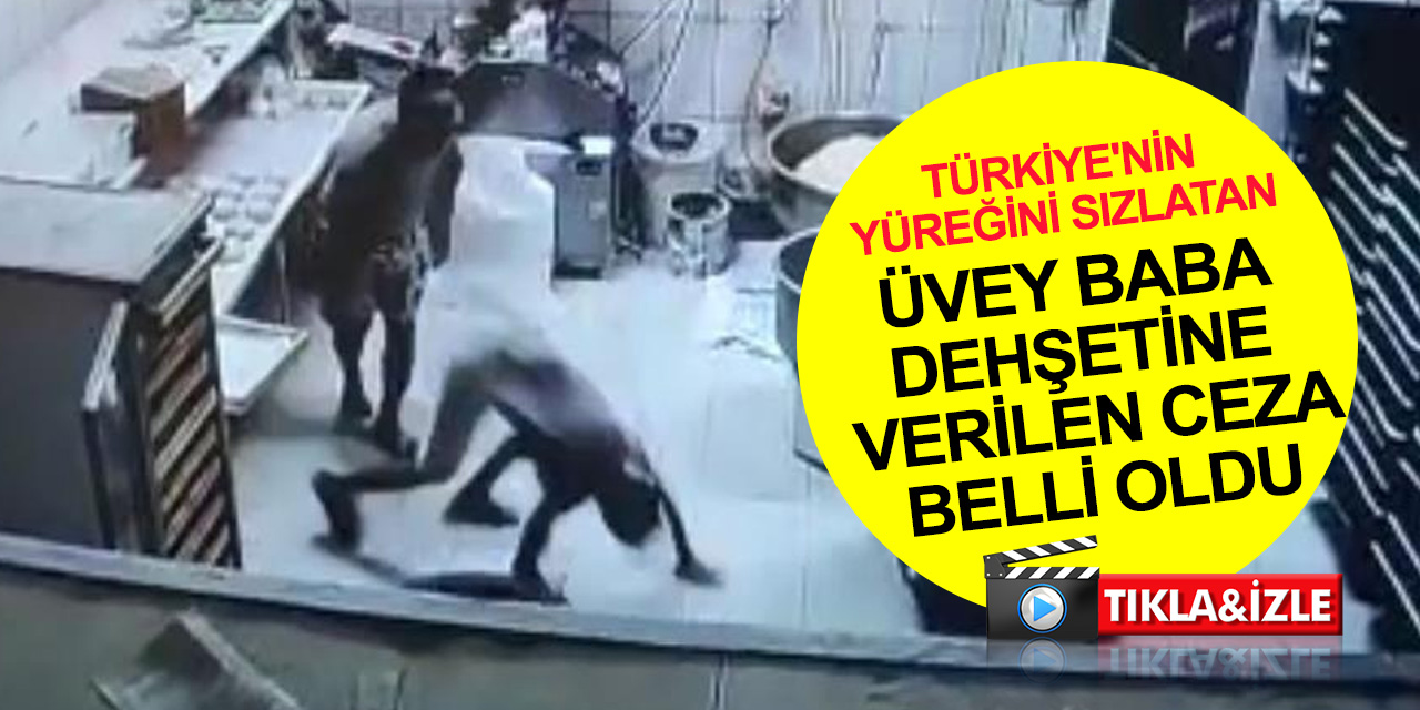Türkiye’nin yüreğini sızlatan üvey baba dehşetine 4 yıl 2 ay hapis cezası! 7 ayda 12 kez dövülerek hastanelik edilmiş