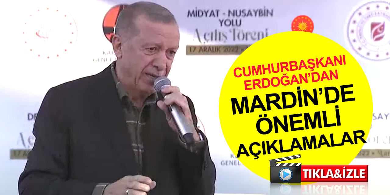 Cumhurbaşkanı Erdoğan'dan Mardin'de son dakika önemli açıklamalar!