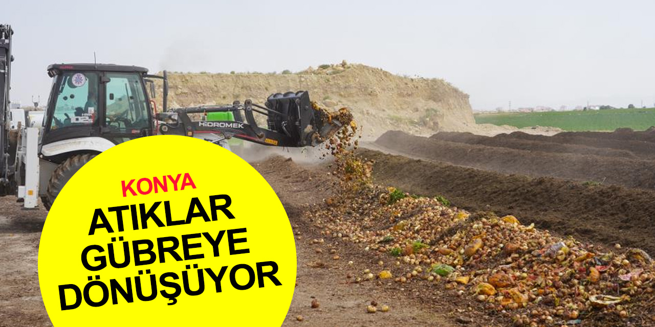 Konya Selçuklu’da tonlarca atık kompost organik gübreye dönüştürüldü