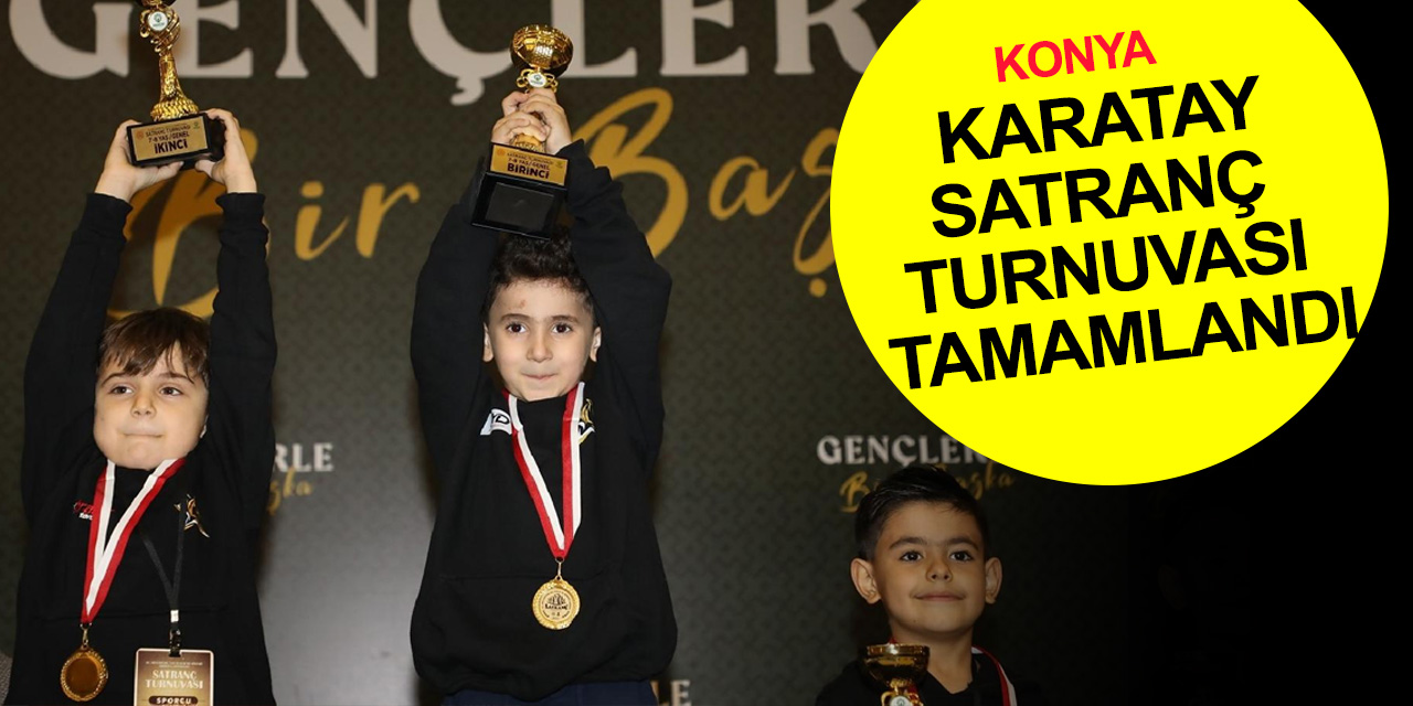 Konya'da Mevlâna'nın 749. Vuslat Yıldönümü anısına düzenlenen 2. Satranç Turnuvası sona erdi