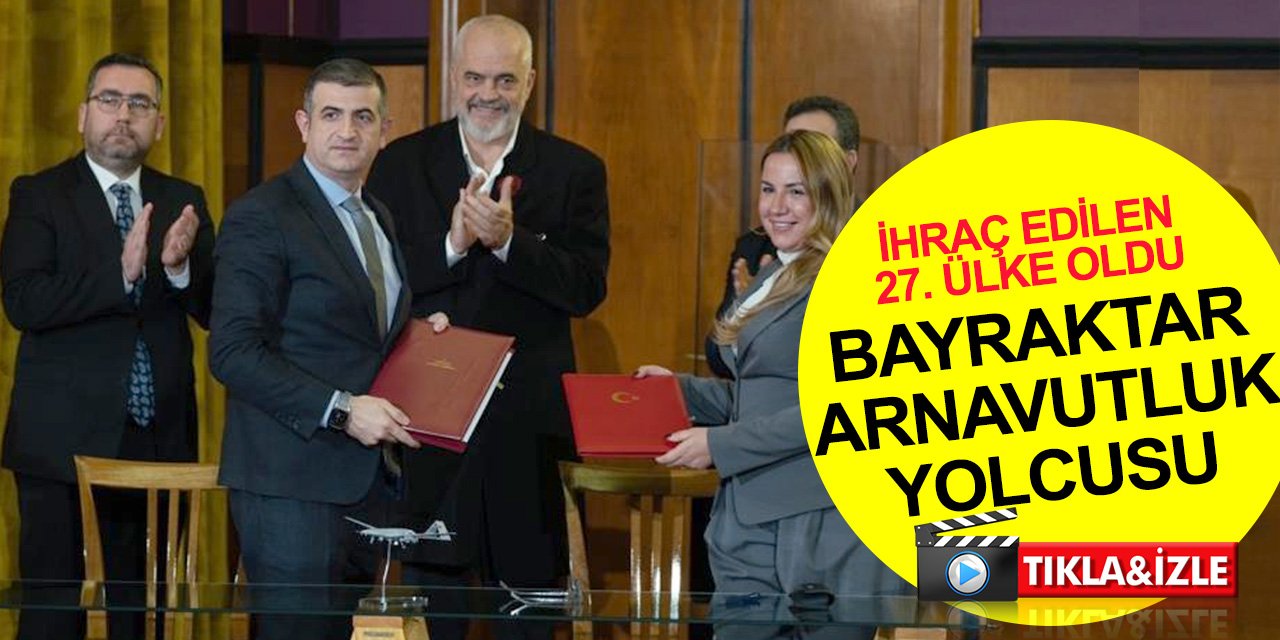 Bayraktar TB2 SİHA Arnavutluk yolcusu! Başbakan Rama: Türkiye ile aynı tarafta olmaktan gurur duyuyoruz