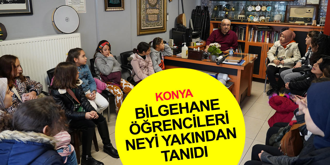 Konya'da Bilgehane öğrencileri Neyzen Ali Erol’u ziyaret etti