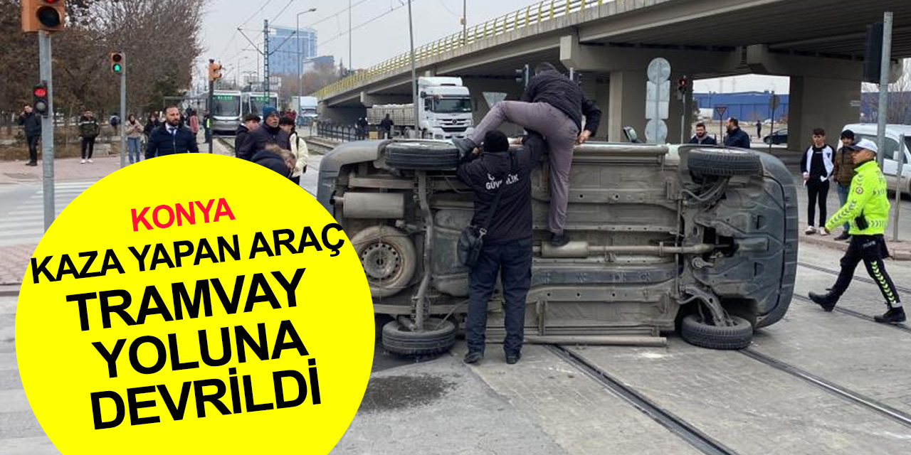Konya’da otomobiller  çarpıştı! Tramvay yoluna devrilen araç seferleri durdurdu