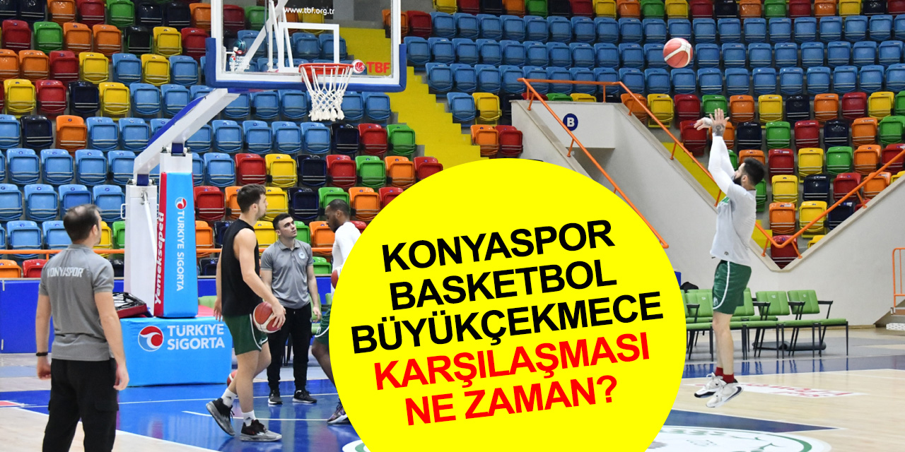 Basketbol Süper Ligi’nde 12. hafta heyecanı! Konyaspor Basketbol - Büyükçekmece karşılaşması ne zaman?