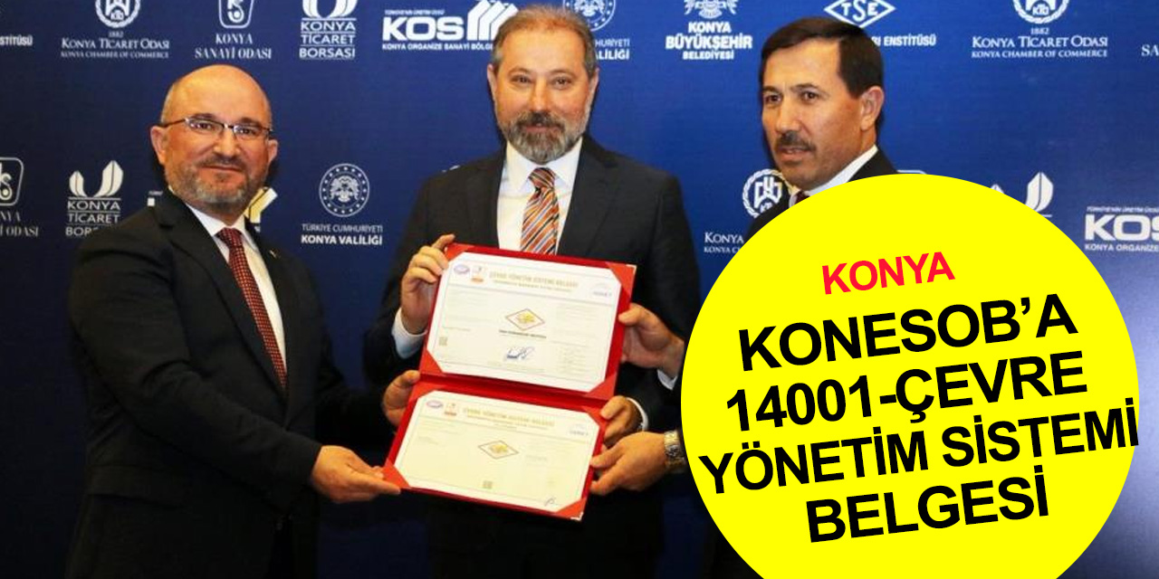 Konya Esnaf ve Sanatkarlar Odaları Birliği TSE ‘14001-Çevre Yönetim Sistemi Belgesi’ almaya hak kazandı