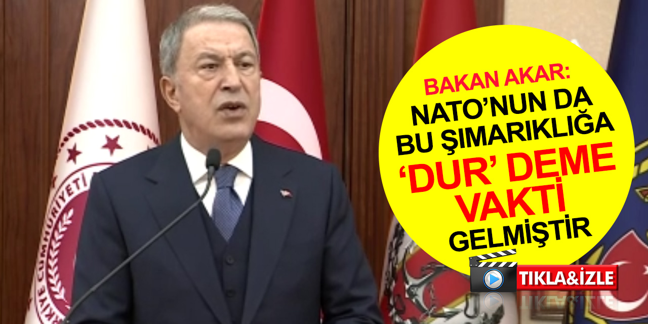 Bakan Akar'dan önemli açıklamalar: Türkiye özne haline geldi! Etki alanı 3 kıta, ilgi alanı bütün dünya