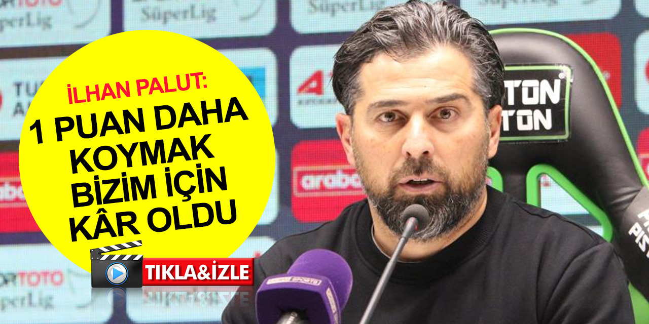 Konyaspor Teknik Direktörü Palut: Son dakikada yenilmemek, 1 puan daha koymak bizim için kâr oldu