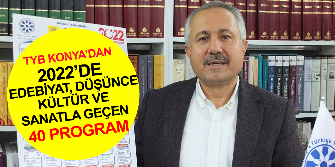 Türkiye Yazarlar Birliği Konya Şubesi 2022'de 40 ayrı etkinliğe imza attı