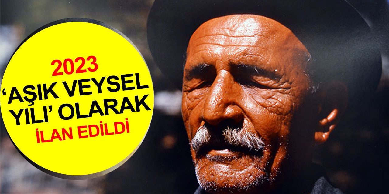 Vefatının 50'inci yıl dönümü 2023 ’Aşık Veysel Yılı’ ilan edildi! Cumhurbaşkanlığı Genelgesi Resmi Gazete’de
