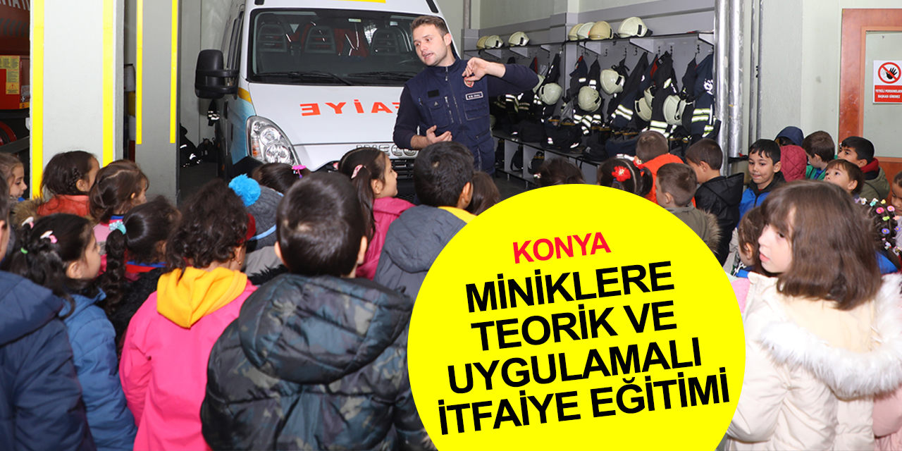 Konya İtfaiyesi’nden ilkokul birinci sınıf öğrencilerine teorik ve uygulamalı eğitim! 28 bin minik katılacak