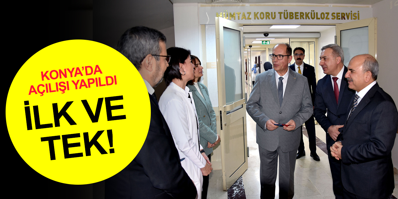 Konya’da ilk ve tek! O hastaneye Tüberküloz Ünitesi açıldı