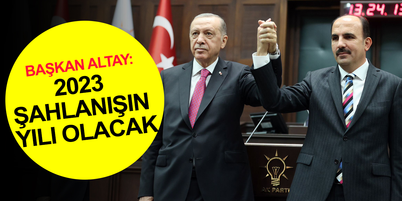 Konya BB Başkanı Altay'dan 2023 mesajı: Şahlanış yılı olacak