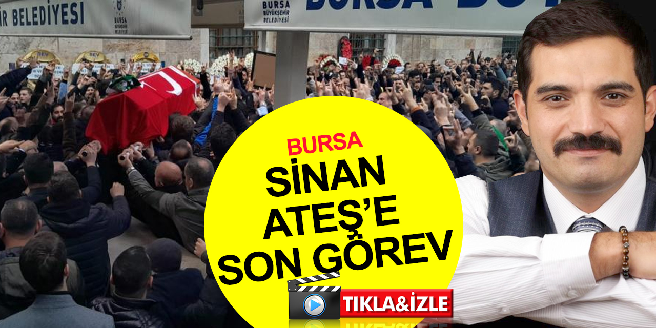 Ankara'da katledilen Sinan Ateş Bursa’da tekbir ve dualarla uğurlandı