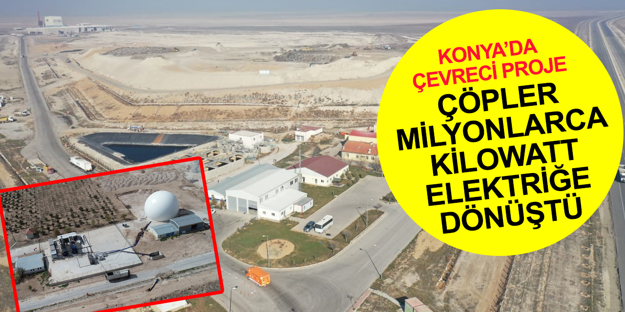 Konya Büyükşehir metan gazından 617 milyon 542 bin 178 kilowatt elektrik üretti!