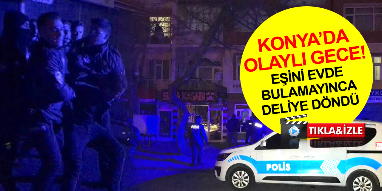 Konya'da eşini evde bulamayan şahıs çılgına döndü! Rastgele ateş açtı, polis aracını tekmeledi
