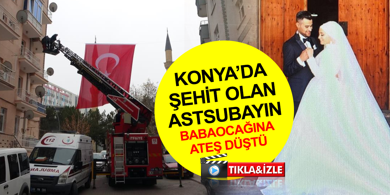 Konya'daki kazada şehit olan Astsubay Kıdemli Çavuş Harun Uğur'un acı haberi baba ocağına ulaştı