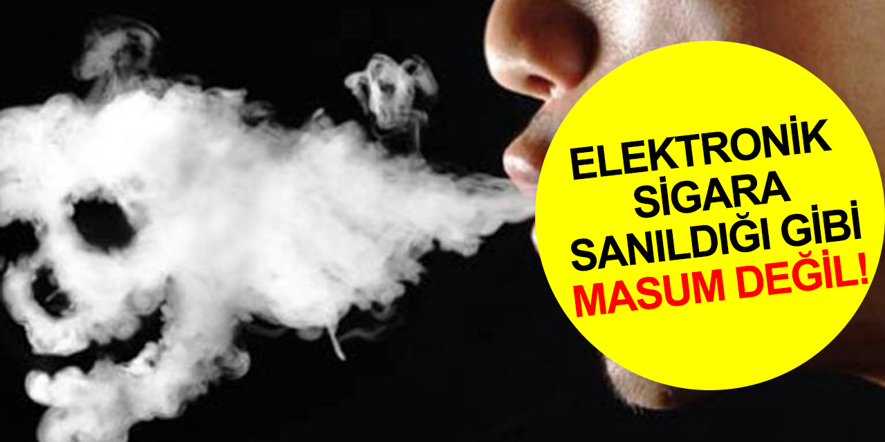 Elektronik sigara da masum değil! DNA hasarı, iltihaplanma, kanser riski..