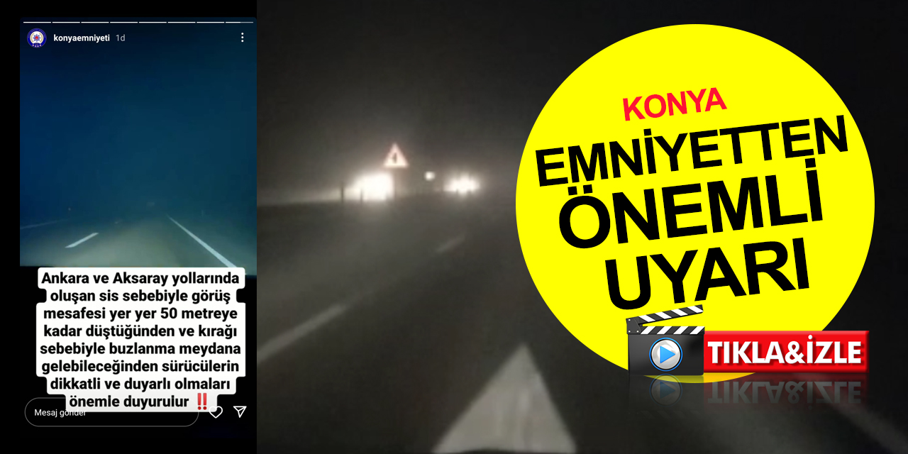 Konya Emniyetinden önemli uyarı! O yollarda yoğun sis ve buzlanma var