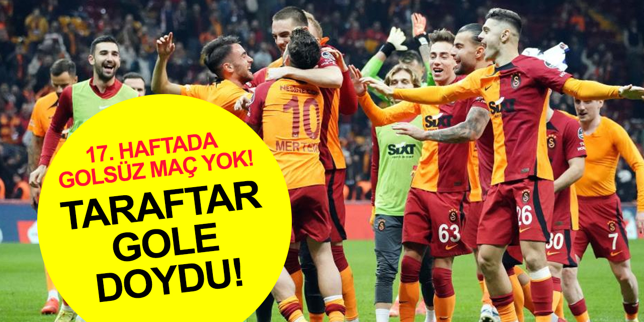 Sezonun en gollü haftasında öne çıkanlar! 36 golün atıldığı 17. haftada golsüz maç yok!